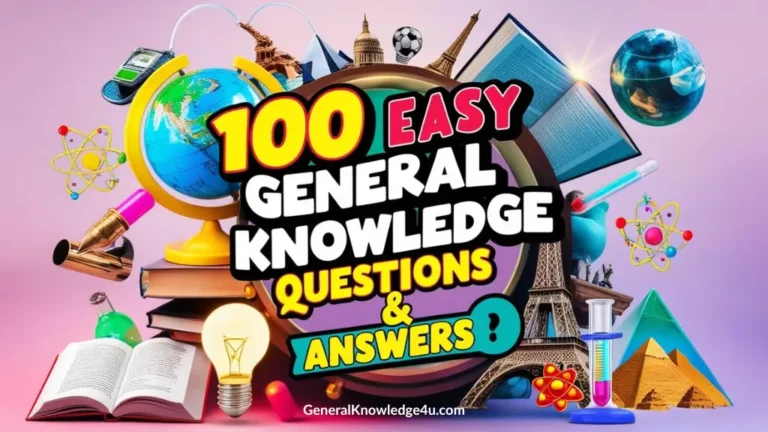 100 Easy General Knowledge Questions and Answers