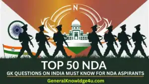 Top 50 NDA GK Questions on India – Must-Know for NDA Aspirants