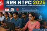 RRB NTPC 2025 – Exam Date, Syllabus, Notification, Admit Card, Result, Cutoff