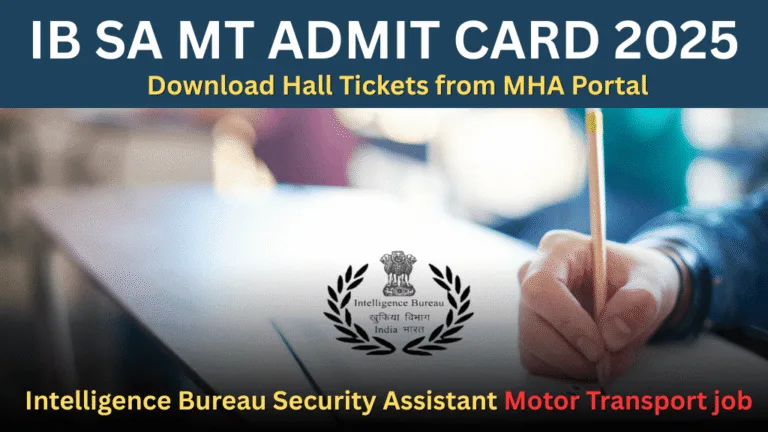 IB SA MT Admit Card 2025 Download Hall Tickets from MHA Portal