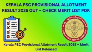 Kerala PSC Provisional Allotment Result 2025 Out at keralapsc.gov.in, Download Merit List PDF