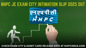 NHPC JE Exam City Intimation Slip 2025 Out – Check Exam City & Admit Card Release Date at nhpcindia.com