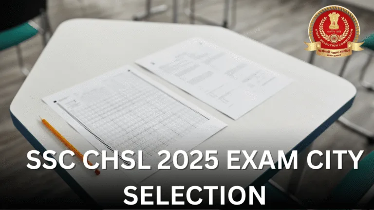 SSC CHSL 2025 Exam City Selection: Choose Your City, Date, and Shift from November 12