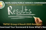 TNPSC Group 4 Result 2025 Released – Download Your Scorecard & Know What’s Next