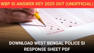 WBP SI Answer Key 2025 Out (Unofficial) – Download West Bengal Police SI Response Sheet PDF