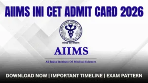 AIIMS INI CET Admit Card 2026 Download Now for November 9 Exam
