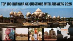 Top 100 Haryana GK Questions with Answers 2025